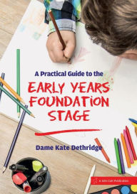 Title: A Practical Guide to the Early Years Foundation Stage, Author: Kate Dethridge