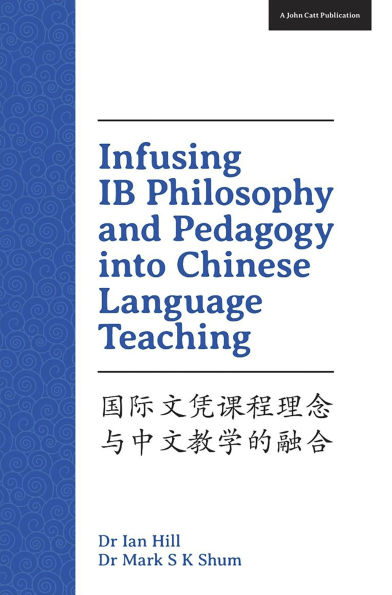 Infusing IB Philosophy and Pedagogy into Chinese Language Teaching