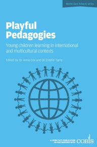 Title: Playful Pedagogies: Young Children Learning in International and Multicultural Contexts, Author: Anna Cox