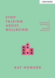 Title: Stop Talking About Wellbeing, Author: Katherine Howard