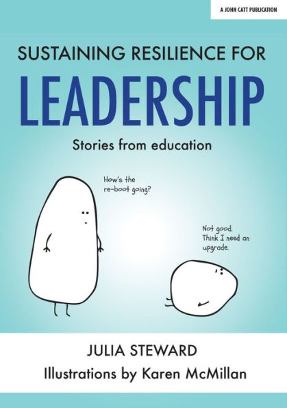 Sustaining Resilience in Leadership: Stories from Education