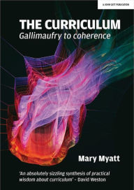 Title: The Curriculum: Gallimaufry to coherence, Author: Mary Myatt
