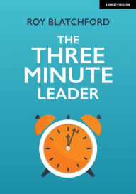 Title: The Three Minute Leader, Author: Roy Blatchford