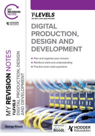 Title: My Revision Notes: Digital Production, Design and Development T Level, Author: George Rouse