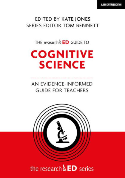 The researchED guide to Cognitive Science: An evidence-informed for teachers