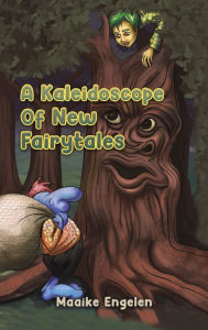Title: A Kaleidoscope Of New Fairytales, Author: Maaike Engelen