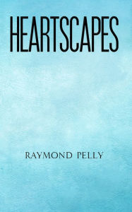 Title: HeartScapes, Author: Raymond Pelly
