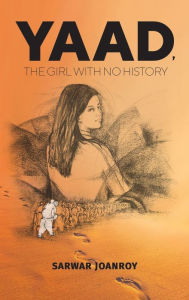 Title: Yaad, the Girl With No History, Author: Sarwar Joanroy