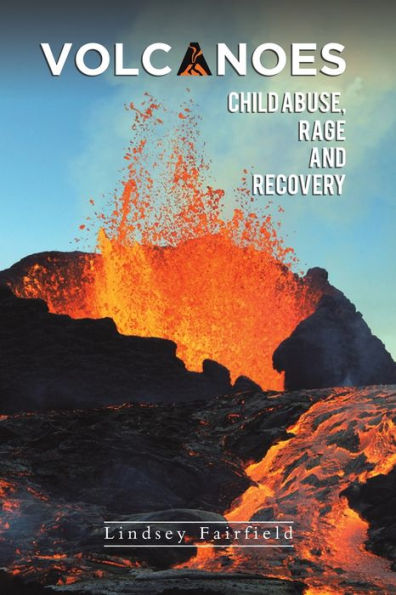 Volcanoes: Child Abuse, Rage and Recovery