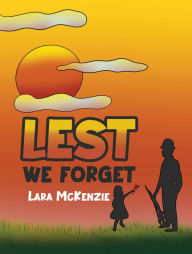 Title: Lest We Forget, Author: Lara McKenzie