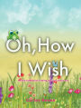 Oh, How I Wish: A little tale about finding who you really are