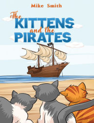 Title: The Kittens and the Pirates, Author: Mike Smith