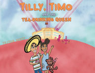 Title: Tilly, Timo and the Tea-Drinking Queen, Author: Tilitha West