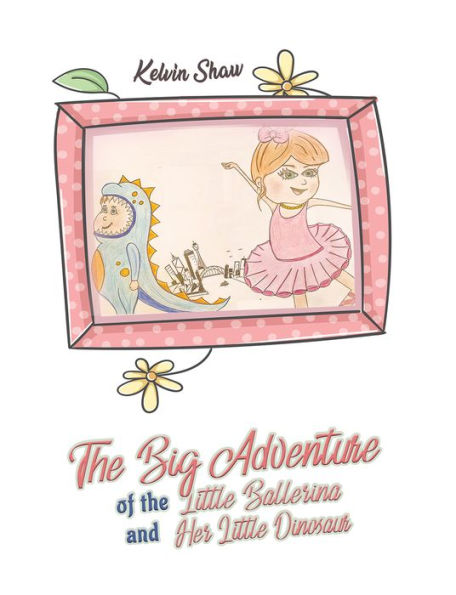 The Big Adventure of the Little Ballerina and Her Little Dinosaur