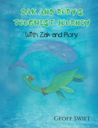 Title: Zak and Rory's Toughest Journey: With Zak and Rory, Author: Geoff Swift