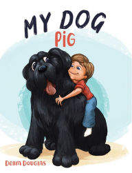 Title: My Dog Pig, Author: Debra Douglas