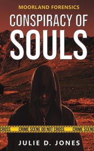 Title: Moorland Forensics - Conspiracy of Souls, Author: Julie D. Jones