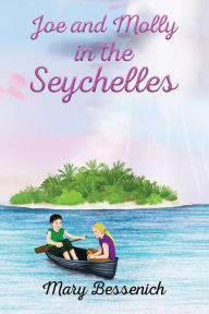 Title: Joe and Molly in the Seychelles, Author: Mary Bessenich