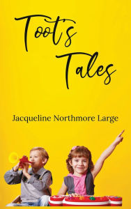 Title: Toot's Tales, Author: Jacqueline Northmore Large