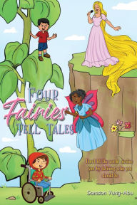 Title: Four Fairies Tell Tales: Don't let the world confine you by defining who you should be, Author: Samson Yung-Abu