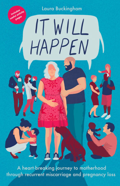 It Will Happen: A heart-breaking journey to motherhood through recurrent miscarriage and pregnancy loss