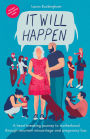 It Will Happen: A heart-breaking journey to motherhood through recurrent miscarriage and pregnancy loss