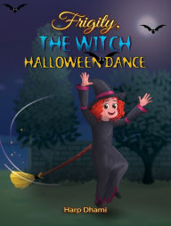 Title: Frigity, The Witch: Halloween Dance, Author: Harp Dhami