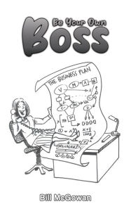 Title: Be Your Own Boss, Author: Bill McGowan