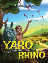 Title: Yaro and the Rhino, Author: Rachel Shaw