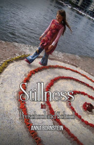 Title: Stillness in Preschool and School, Author: Anna Bornstein