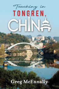 Title: Teaching in Tongren, China, Author: Greg McEnnally
