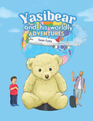 Title: Yasibear and His Worldly Adventures, Author: Sean Furey