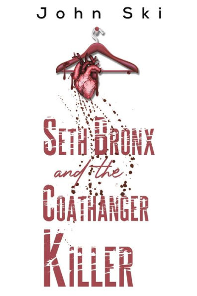 Seth Bronx and the Coathanger Killer