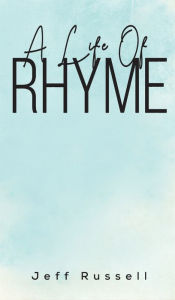 Title: A Life Of Rhyme, Author: Jeff Russell