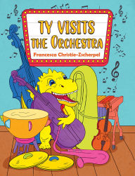 Title: Ty Visits the Orchestra, Author: Francesca Christie-Zscherpel