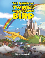 Title: The Rainbow Twins and the Great Golden Bird, Author: Seth Newfeld