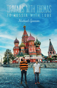 Title: Travails with Thomas: To Russia with Love, Author: Michael Gannon