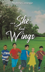 Title: ...She Had Wings, Author: Audrey Carnegie