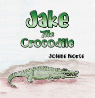 Title: Jake the Crocodile, Author: Jolene Morse