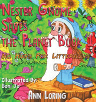 Title: Nester Gnome Saves the Planet Book 1, Author: Ann Loring