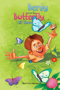 Title: Benjy and the Butterfly Air Show, Author: Barrie Lawrence