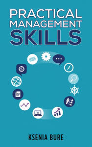 Title: Practical Management Skills, Author: Ksenia Bure