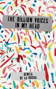 Title: The Billion Voices In My Head, Author: Benita De La Rocha