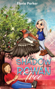 Title: The Shadow of the Rowan Tree, Author: Florie Parker