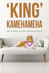 Title: 'King' Kamehameha, Author: Antonina Irena Brzozowska