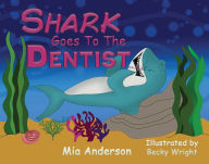 Title: Shark Goes to the Dentist, Author: Mia Anderson