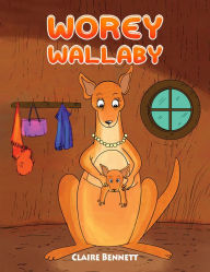 Title: Worey Wallaby, Author: Claire Bennett