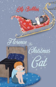 Title: Florence the Christmas Cat, Author: Lily Bobbins