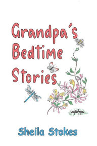 Title: Grandpa's Bedtime Stories, Author: Sheila Stokes