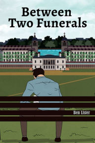 Title: Between Two Funerals, Author: Ben Lister